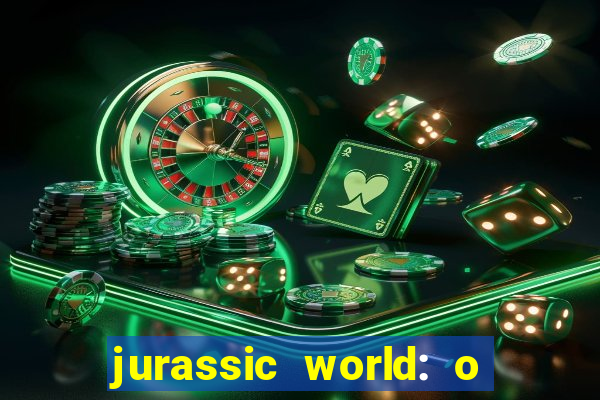 jurassic world: o mundo dos dinossauros filme completo dublado youtube